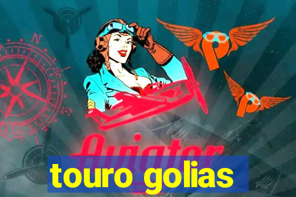 touro golias