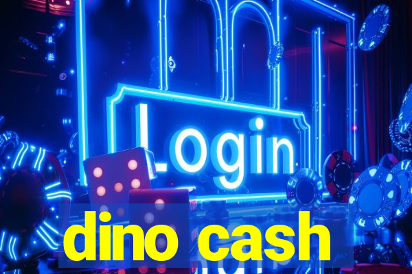 dino cash