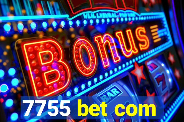 7755 bet com