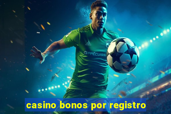 casino bonos por registro