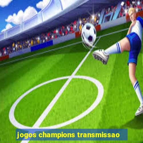 jogos champions transmissao