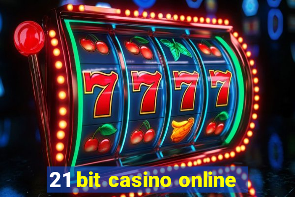 21 bit casino online