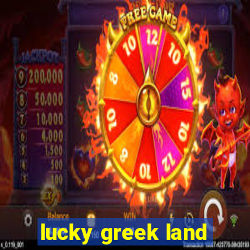 lucky greek land