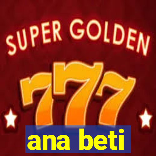 ana beti