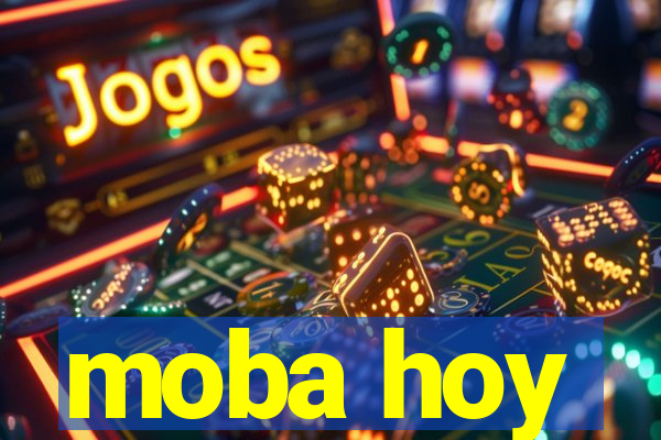 moba hoy