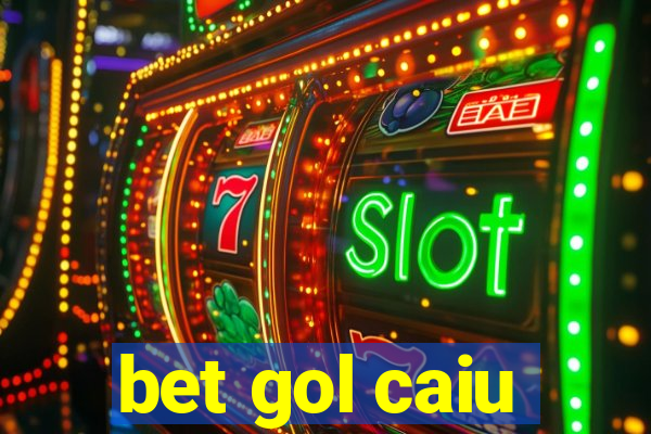 bet gol caiu