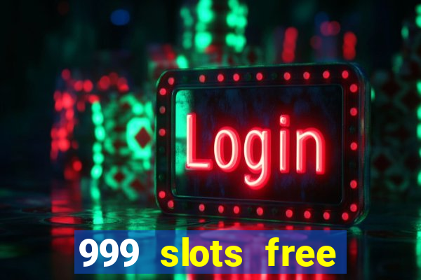 999 slots free online game