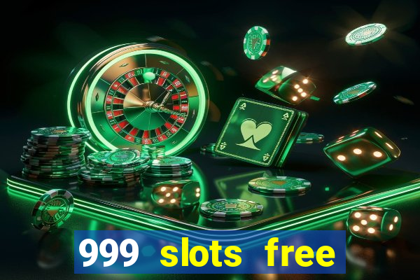 999 slots free online game