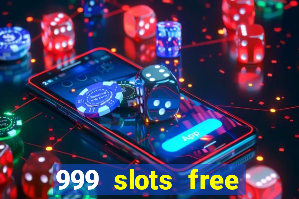 999 slots free online game