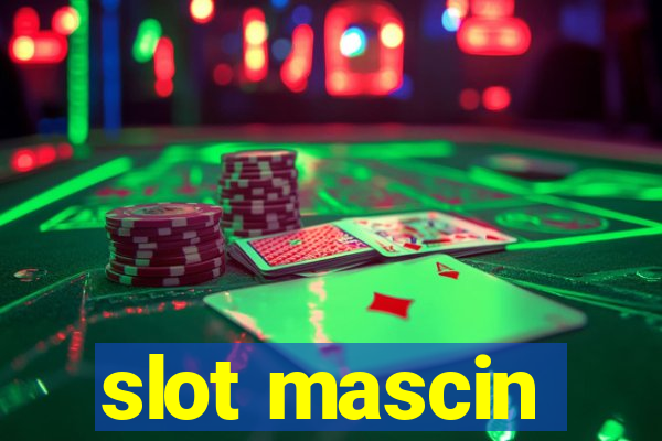 slot mascin