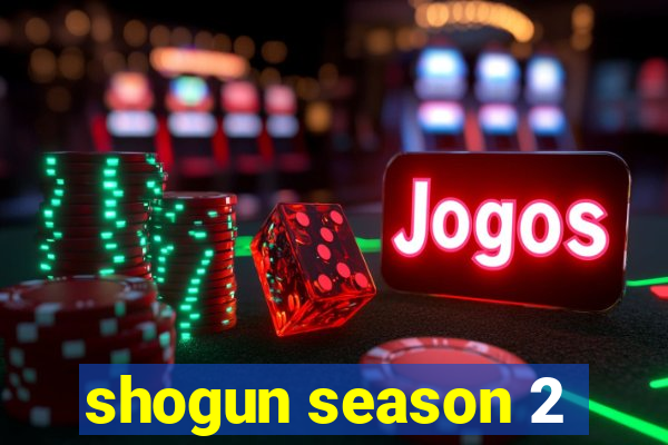 shogun season 2