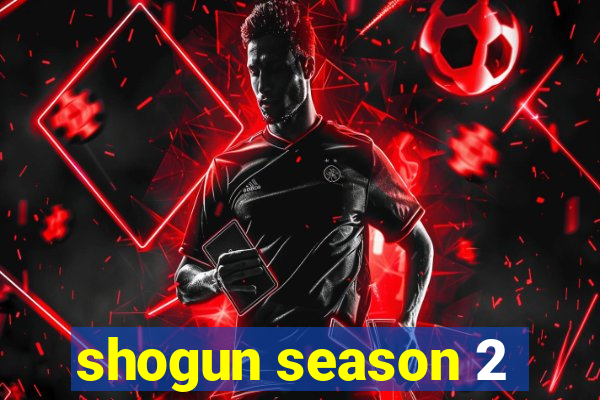 shogun season 2