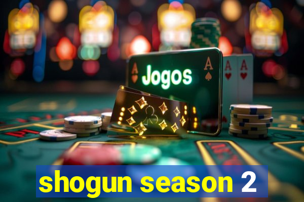 shogun season 2