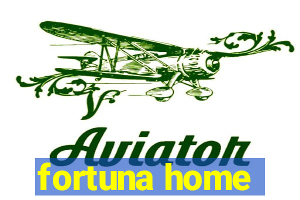 fortuna home