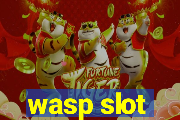 wasp slot