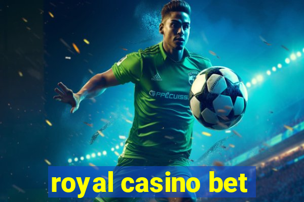 royal casino bet