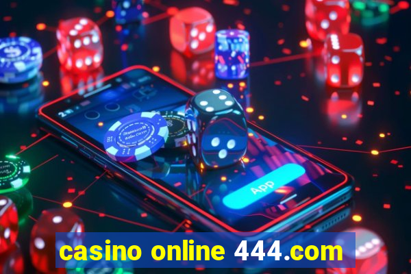 casino online 444.com