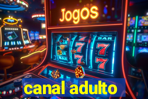 canal adulto