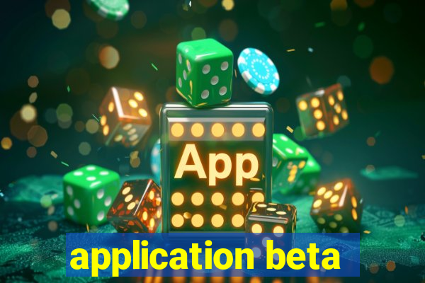 application beta