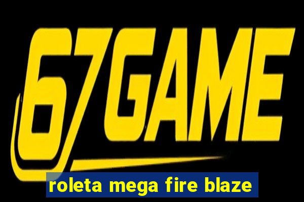 roleta mega fire blaze