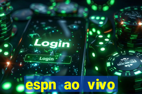 espn ao vivo online gr谩tis