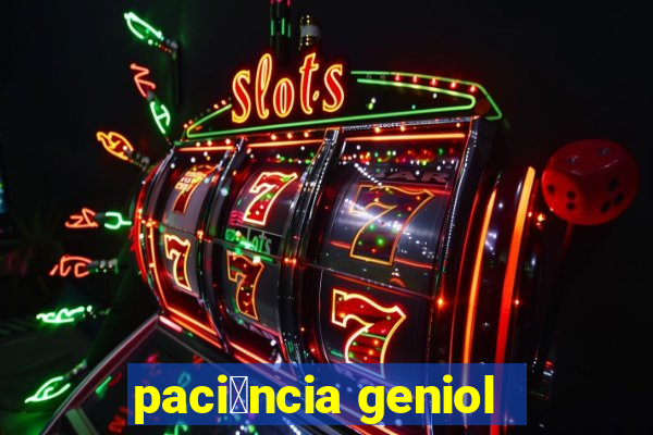 paci锚ncia geniol