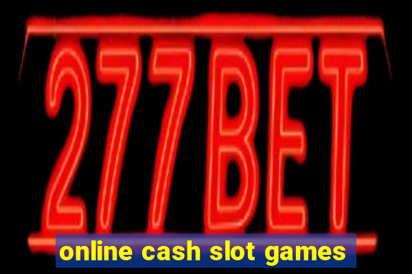 online cash slot games