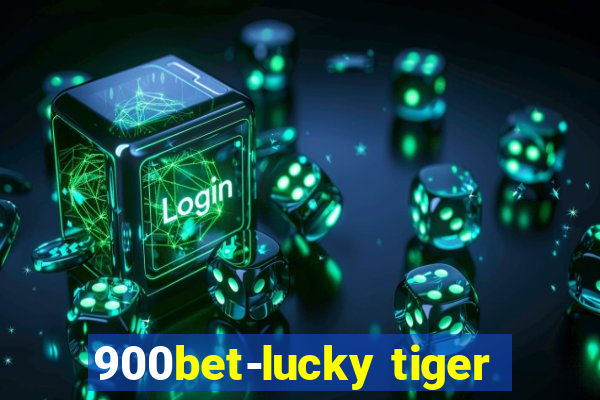 900bet-lucky tiger