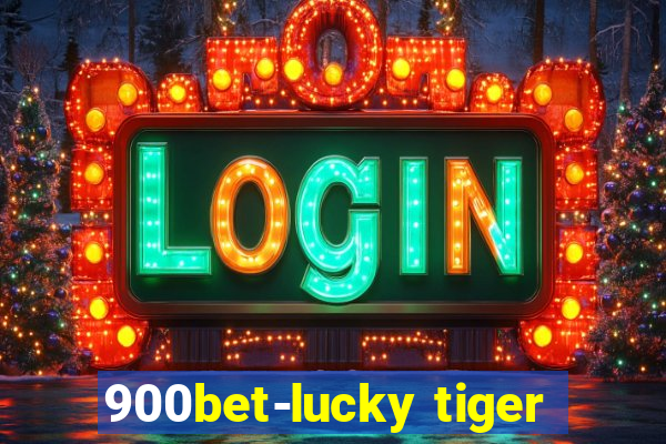 900bet-lucky tiger