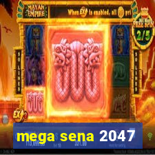 mega sena 2047