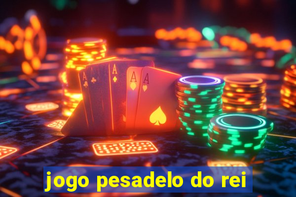 jogo pesadelo do rei