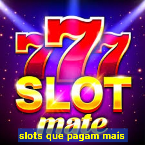 slots que pagam mais