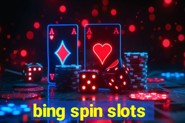 bing spin slots