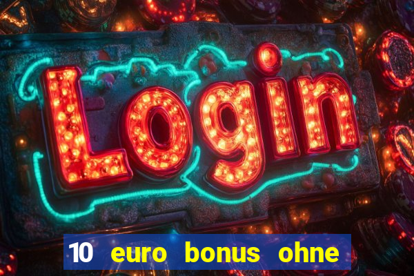 10 euro bonus ohne einzahlung casino 2018