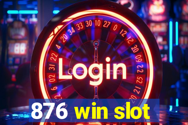 876 win slot