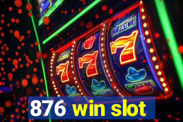 876 win slot