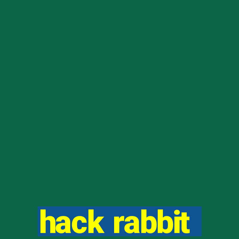 hack rabbit