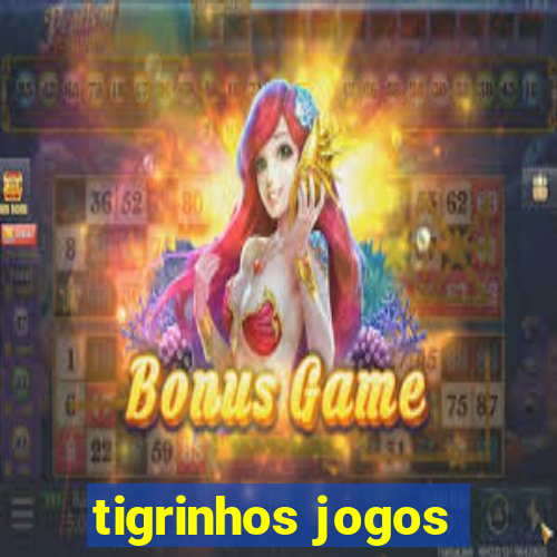 tigrinhos jogos