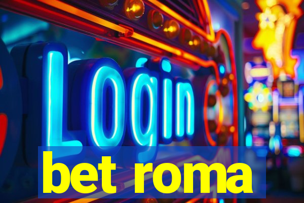 bet roma