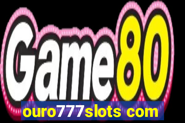 ouro777slots com