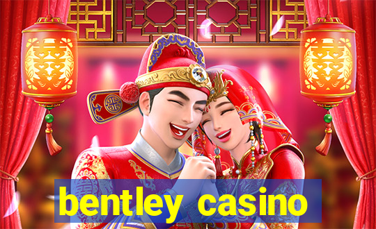 bentley casino