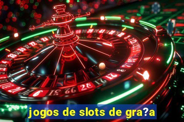 jogos de slots de gra?a