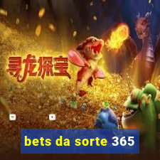 bets da sorte 365