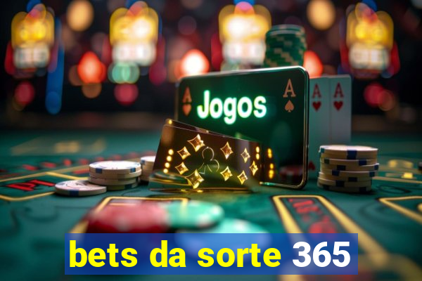 bets da sorte 365