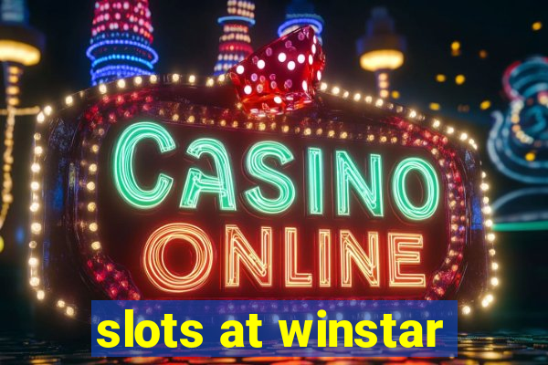 slots at winstar