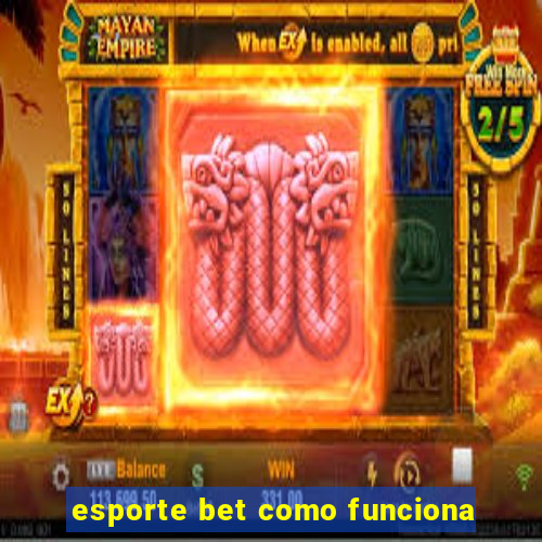 esporte bet como funciona