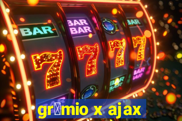 gr锚mio x ajax