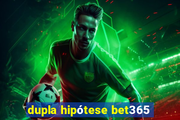 dupla hipótese bet365