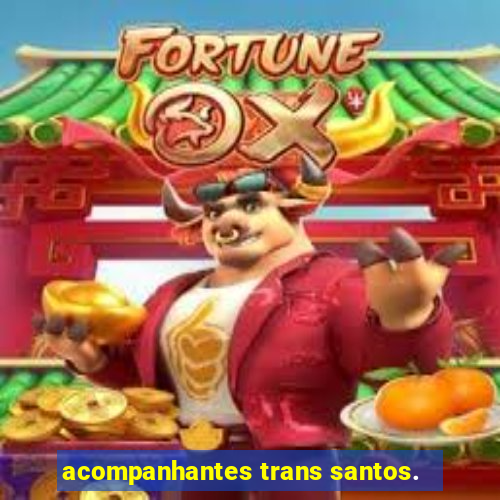 acompanhantes trans santos.