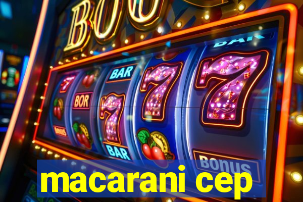 macarani cep